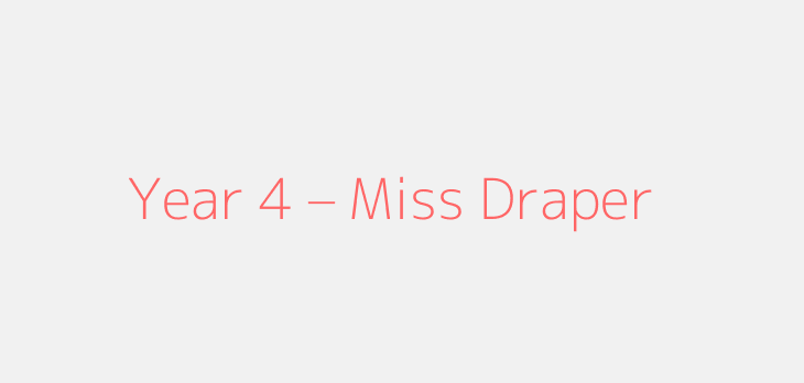 Year 4 – Miss Draper